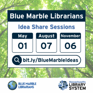 Background of a forest with text reading: "Blue Marble Librarians Idea Share Sessions. May 1, August 7, November 6. bit.ly/BlueMarbleIdeas."