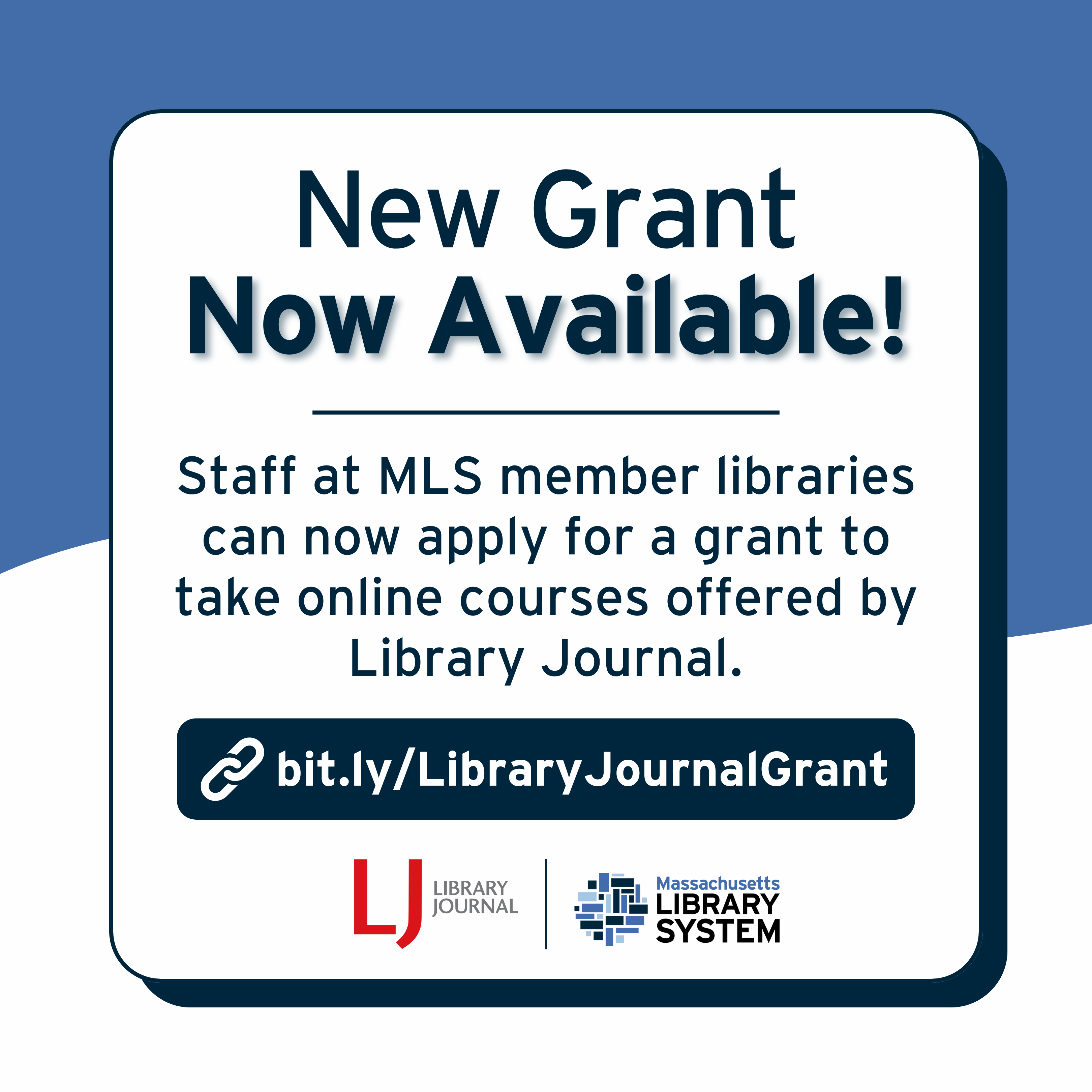 Text reading: "New grant now available! Staff at MLS member libraries can now apply for a grant to take online courses offered by Library Journal. bit.ly/LibraryJournalGrant."