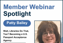 Member Webinar Spotlight: Patty Bailey A photo of Patty Bailey with text reading: "Member Webinar Spotlight. Patty Bailey Wait, Libraries Do That, Too? Becoming a U.S. Passport Acceptance Agency Monday, November 3 2 - 3 p.m."