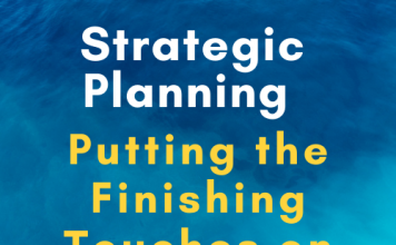 Strategic Planning Putting the Finishing Touches on Your Plan