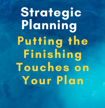 Strategic Planning Putting the Finishing Touches on Your Plan