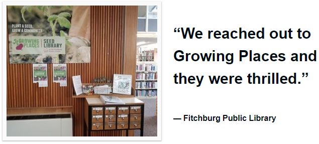 “We reached out to Growing Places and they were thrilled.”  — Fitchburg Public Library